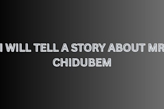tell a story about mr chidubem
