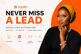 build zapier lead capture and instant follow up automation to book more calls