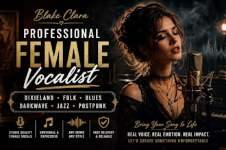 be your female vocalist for dixieland, folk, blues, darkwave, jazz, postpunk