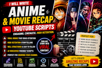 write engaging movie, anime script, recap, manhwa, comic manga, youtube scripts