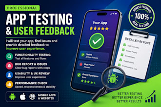 test your mobile app and provide detailed user feedback