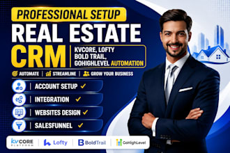 professional setup real estates CRM, kvcore, lofty, bold trail, and gohighlevel