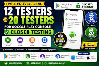 provide real 12 testers or 20 testers for google play console closed test