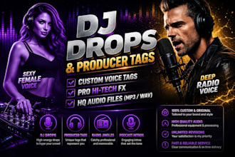 create professional dj drops, dj intro drops, producer tags and radio voice tags