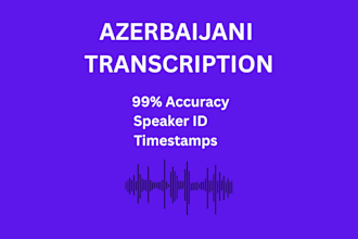 accurately transcribe your azerbaijani audio and video files