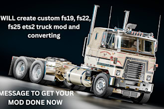 create custom fs19, fs22, fs25 ets2 truck mod and converting