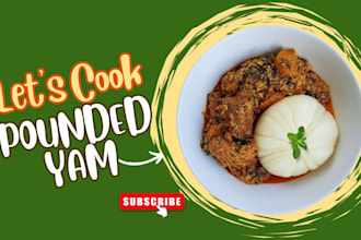 cook authentic yam and pounded yam meals made fresh