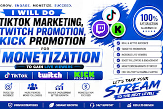 do tiktok marketing, twitch promotion for monetization to gain live viewers kick