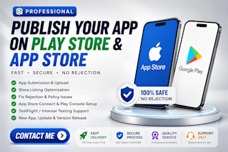 publish your android and  ios app to playstore and app store without rejection