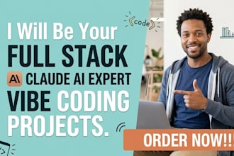 be your full stack developer, claude ai expert for your vibe coding projects