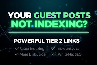 build powerful tier 2 backlinks to index your guest posts