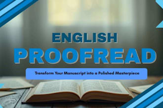 proofread your book or creative writing for you and help you in every way