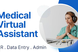 provide medical administrative and virtual assistant support