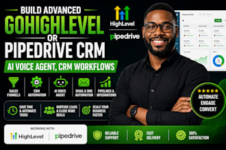 build advanced gohighlevel crm or pipedrive crm, ai voice agent, crm workflows