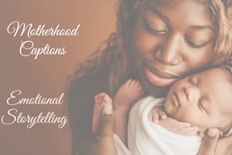 write heartfelt motherhood captions and emotional  texts