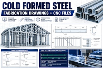 provide cold formed steel fabrication drawings and cnc files