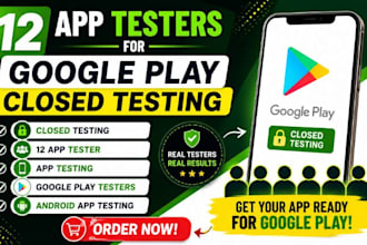 provide 12 app testers for google play closed testing