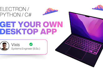 develop a custom desktop application for windows, macos or linux