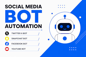 develop social media bot, twitter bot, snapchat bot, facebook bot, youtube bot