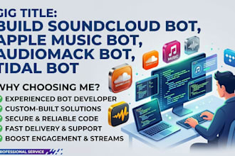 build soundcloud bot, napster bot, apple music bot, audiomack bot, tidal bot
