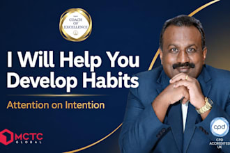 help you develop habits to have your attention on your intention
