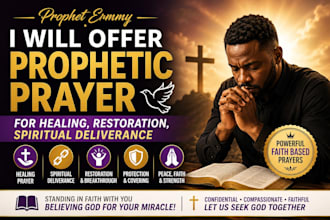 offer prophetic prayer for healing, restoration, spiritual deliverance