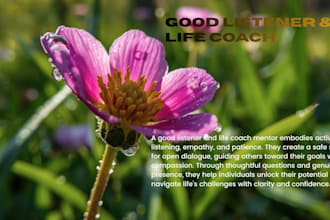listen, mentor, business strategist, life coach, provide parental guidance