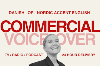 record a warm commercial voice over in danish and nordic english