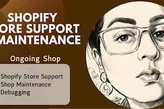 provide shopify store support, maintenance and debugging