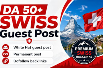 build swiss dofollow contextual swiss backlinks via guest post for switzerland