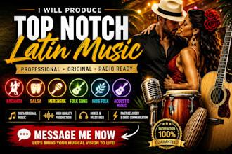 produce top notch latin music, bachata, salsa, merengue, folk song, indie folk,