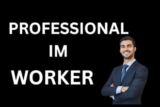 be your professional im worker