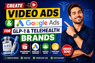 create video ads and google ads for glp1 and telehealth brands