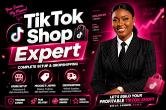 be your tiktok shop expert for tiktok shop setup and dropshipping