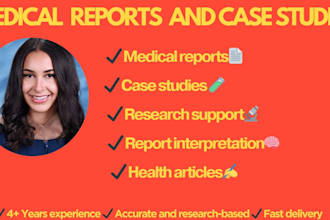 professionally do medical reports and case studies in 24 hours