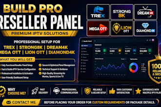 provide pro reseller panel, trex, strong8k, dream4k, mega ott, lionott, pure b1g