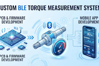 design custom ble torque measurement system pcb firmware mobile app development