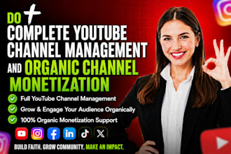 do complete youtube channel management and organic channel monetization