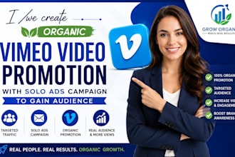 we create  organic vimeo video promotion with solo ads campaign to gain audience
