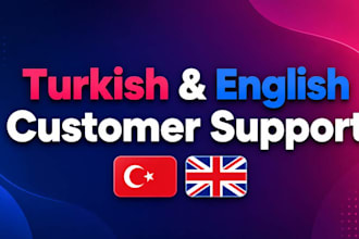 provide bilingual turkish and english customer support, game or app testing