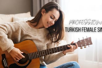 be a professional turkish and arabic female singer or female voice over