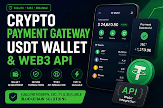 develop crypto payment gateway, usdt wallet and web3 API