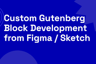 develop custom gutenberg blocks from sketch