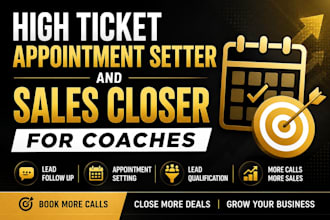 be your high ticket appointment setter and sales closer for coaches