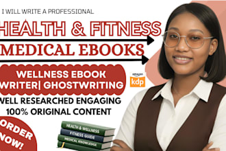 write health, fitness and medical book, wellness ebook writer and ghostwriter