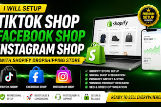 setup tiktok shop facebook instagram shop and shopify dropshipping store design