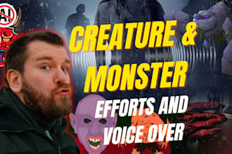 voice a creature or monster character for your video game or animation