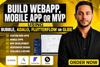 build webapp, mobile app or mvp using bubble, adalo, flutterflow or glide