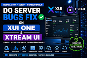 do server bugs fix, installation, setup, configuration on xui one, xtream UI