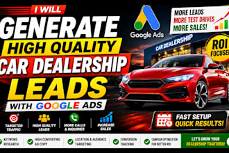 generate high quality car dealership leads with google ads